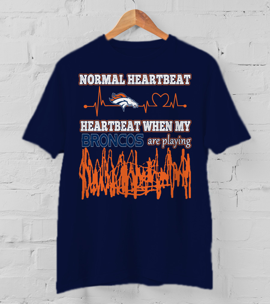 Normal Heartbeat When My Denver Broncos Are Playing T-Shirt