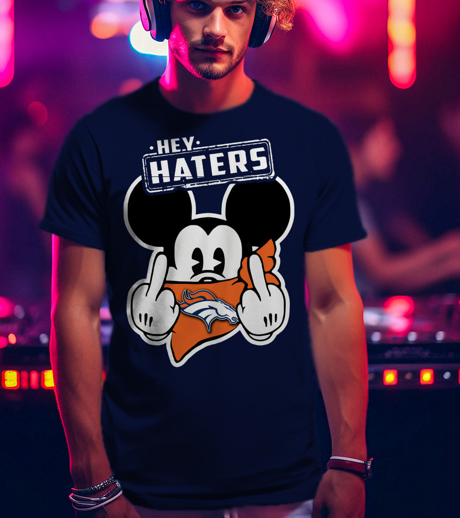 Hey Haters Mick V2 Denver Broncos T-Shirt