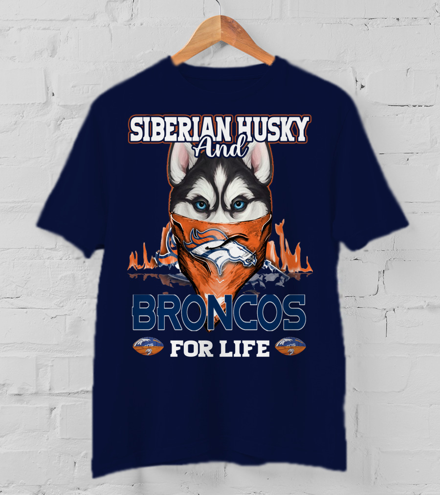 Siberian Husky And Broncos For Life Denver Broncos T-Shirt