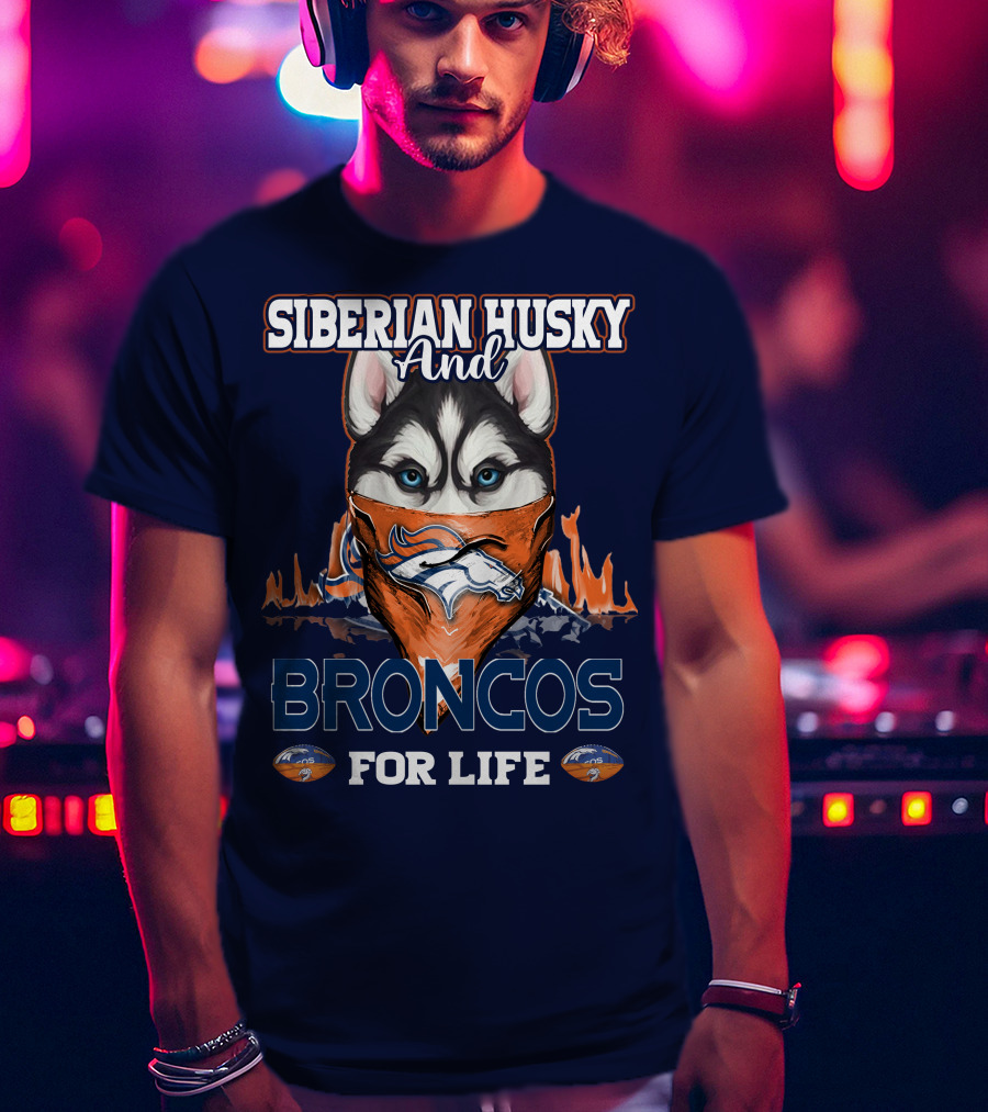 Siberian Husky And Broncos For Life Denver Broncos T-Shirt