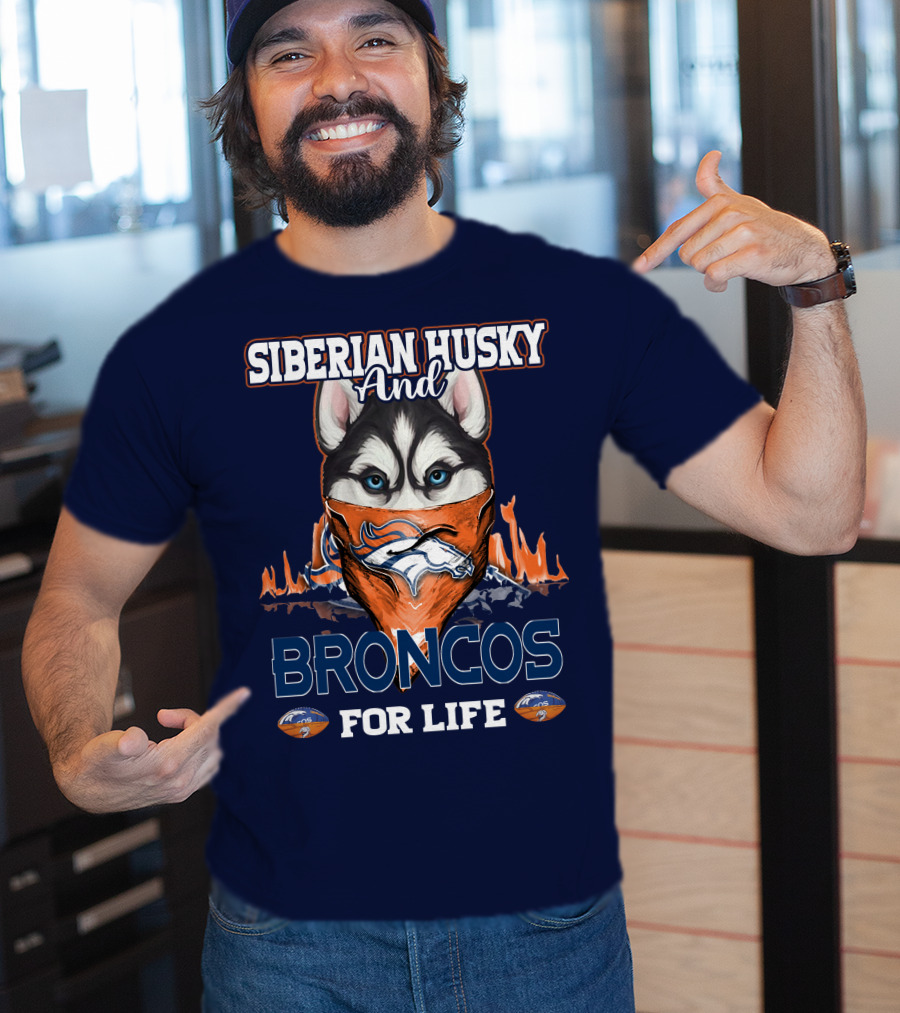 Siberian Husky And Broncos For Life Denver Broncos T-Shirt