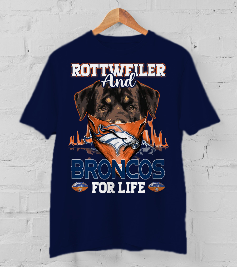 Rottweiler And Broncos For Life Denver Broncos T-Shirt