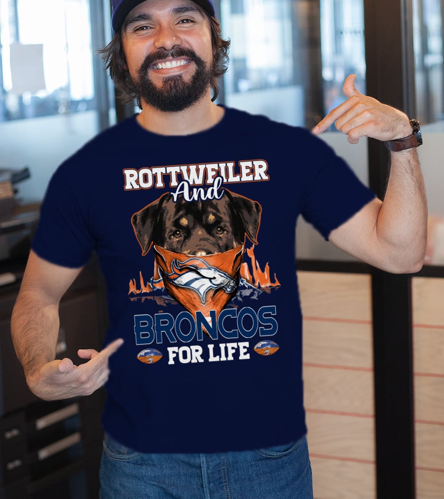 Rottweiler And Broncos For Life Denver Broncos T-Shirt