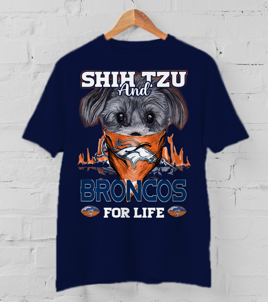 Shih Tzu And Broncos For Life T-Shirt
