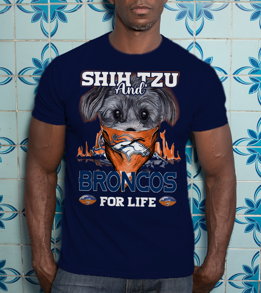 Shih Tzu And Broncos For Life T-Shirt