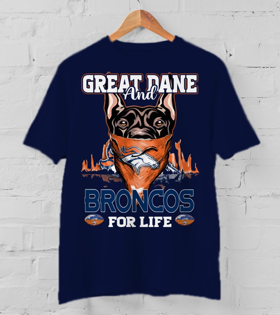 Great Dane And Broncos For Life Denver Broncos T-Shirt