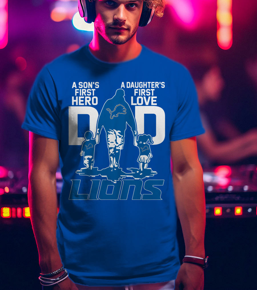 Dadhero Lions A Son's First Hero A Daughter's First Love T-Shirt