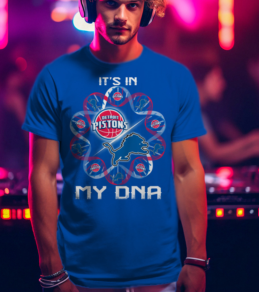 Detroit Lions Detroit Pistons It's In My Dna T-Shirt