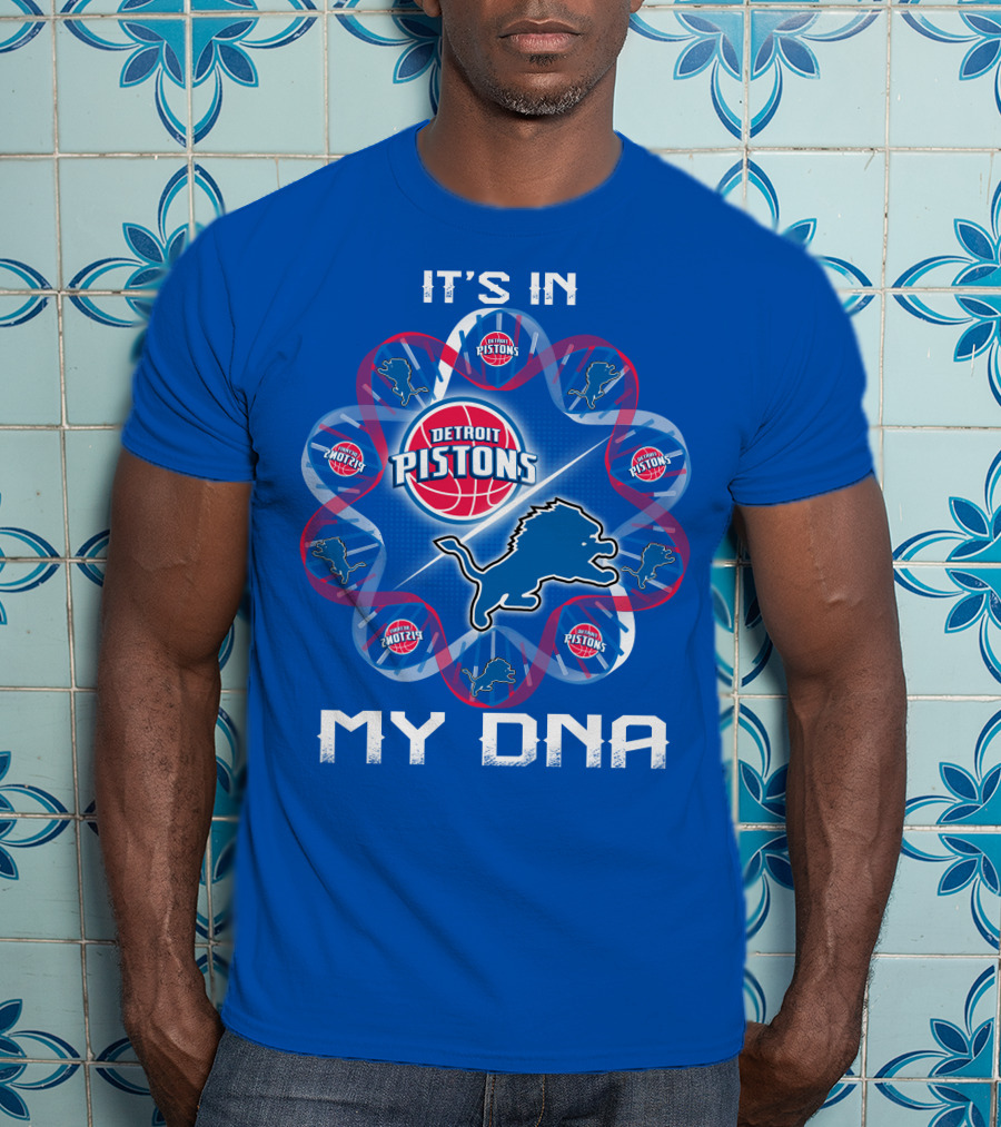 Detroit Lions Detroit Pistons It's In My Dna T-Shirt