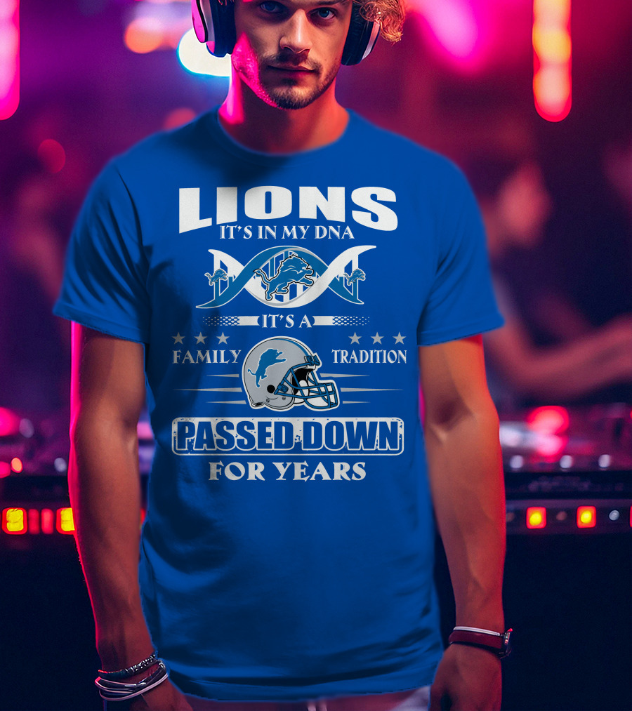 Lions It's In My Dna Family Tradition Passed Down For Years T-Shirt