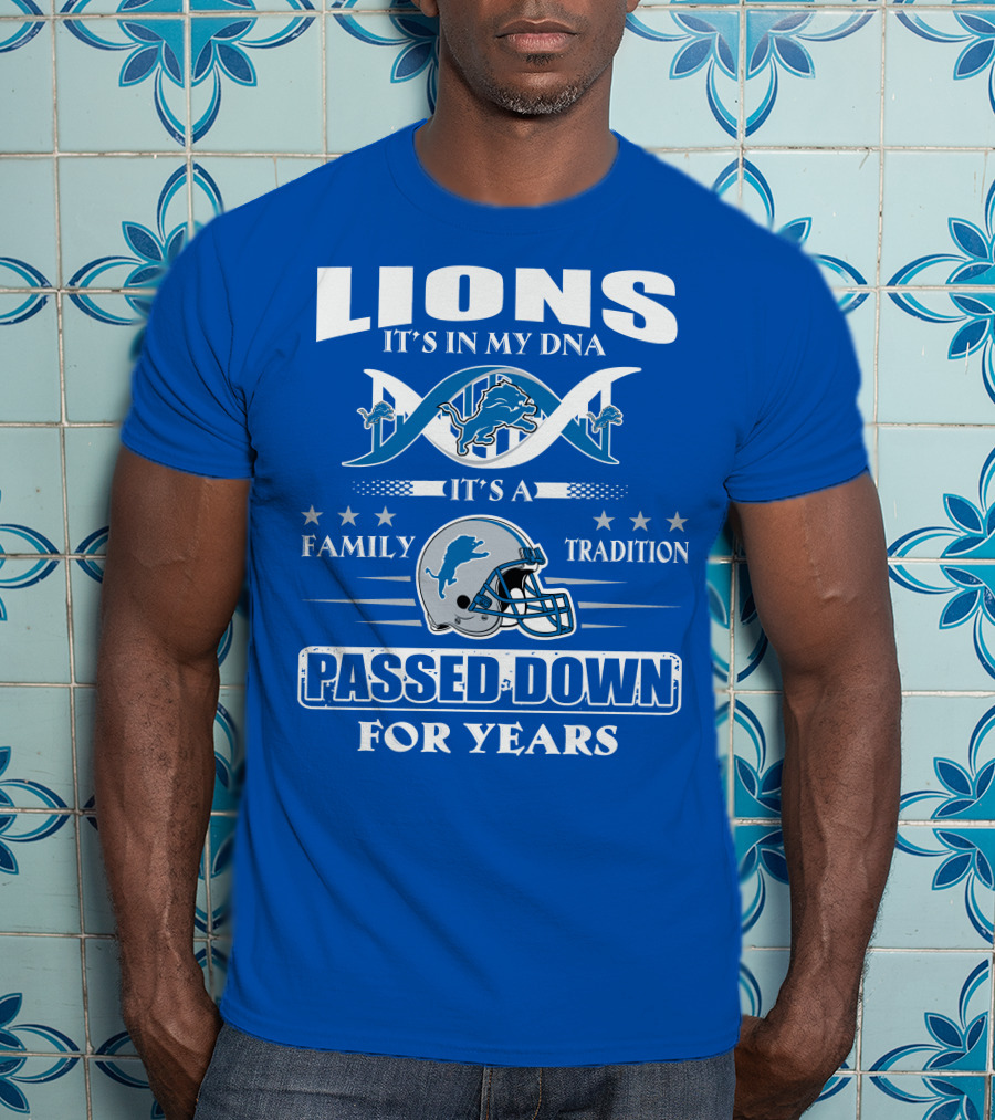 Lions It's In My Dna Family Tradition Passed Down For Years T-Shirt