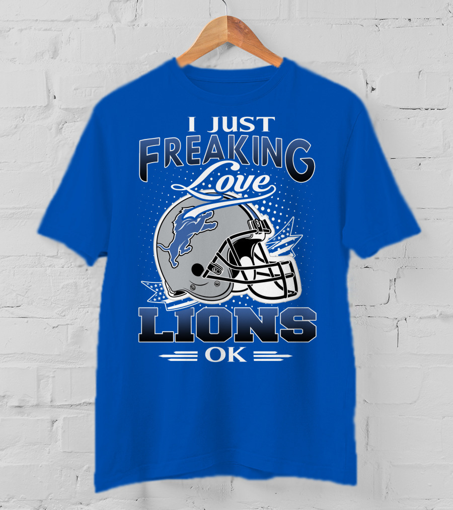 I Just Freaking Love Detroit Lions Ok T-Shirt
