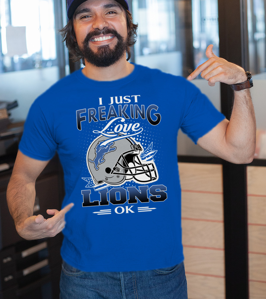 I Just Freaking Love Detroit Lions Ok T-Shirt