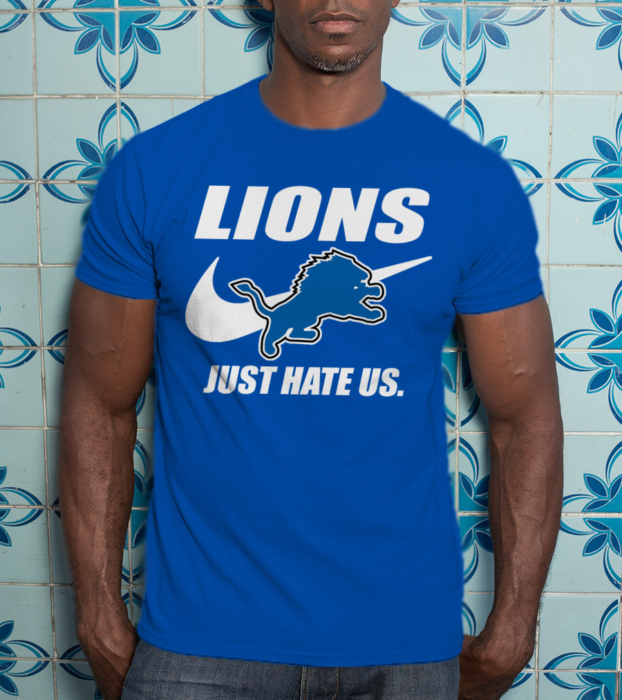 Lions Just Hate Us Detroit T-Shirt