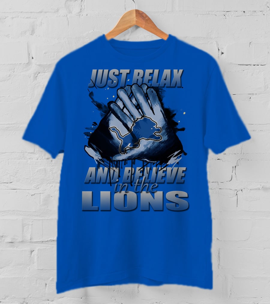 Just Relax And Believe In The Lions Detroit T-Shirt