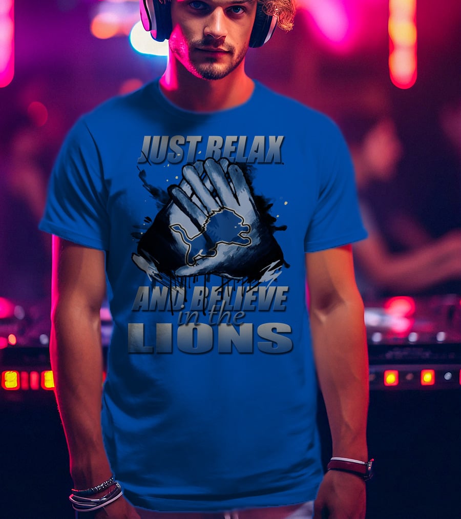 Just Relax And Believe In The Lions Detroit T-Shirt