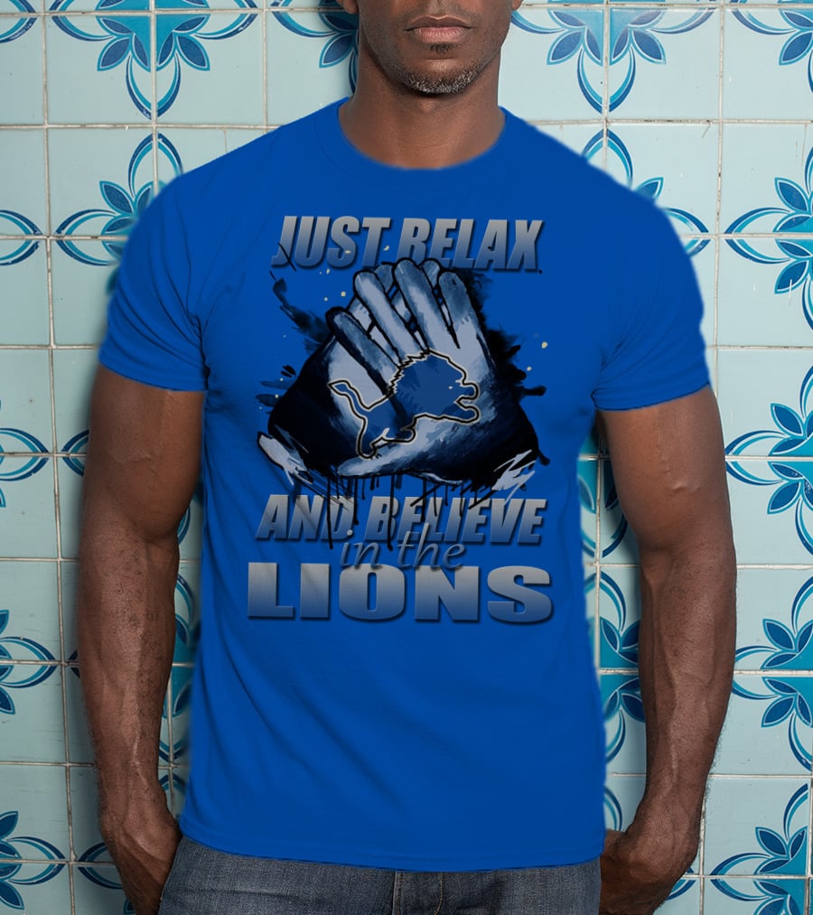 Just Relax And Believe In The Lions Detroit T-Shirt