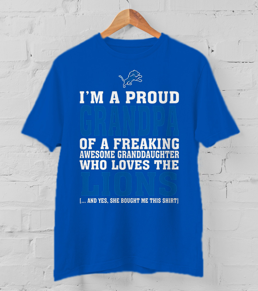 I'm A Proud Grandpa Of A Freaking Awesome Granddaughter Who Loves The Detroit Lions T-Shirt