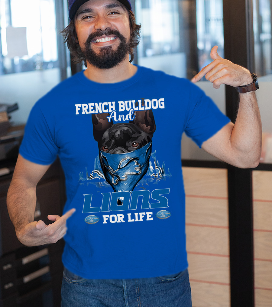 French Bulldog And Detroit Lions For Life T-Shirt