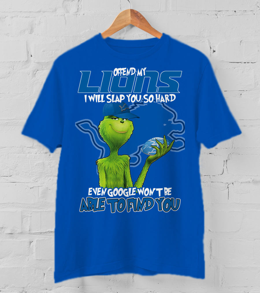 Offend My Lions I Will Slap You So Hard Even Google Won’t Be Able To Find You Grinch V2 Detroit Lions T-Shirt