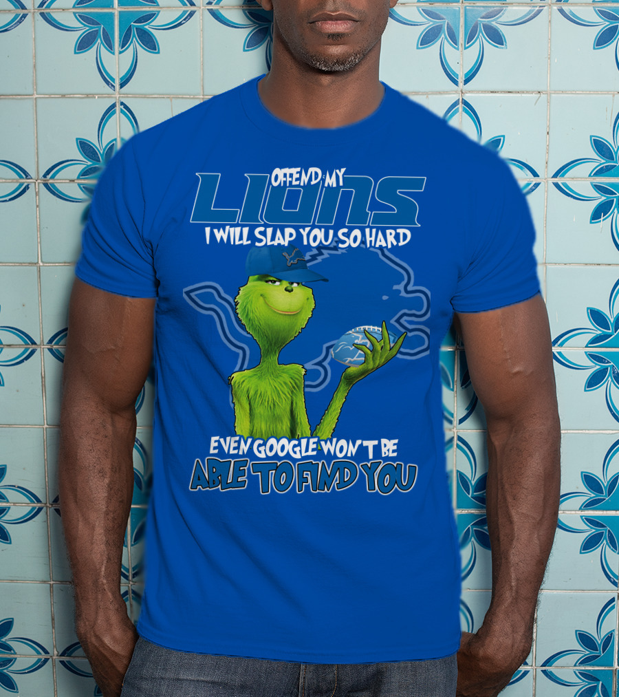 Offend My Lions I Will Slap You So Hard Even Google Won’t Be Able To Find You Grinch V2 Detroit Lions T-Shirt
