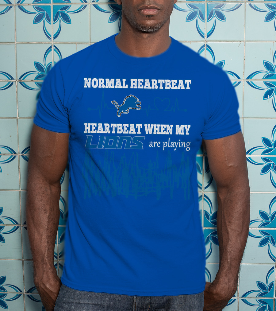 Normal Heartbeat Heartbeat When My Lions Are Playing T-Shirt