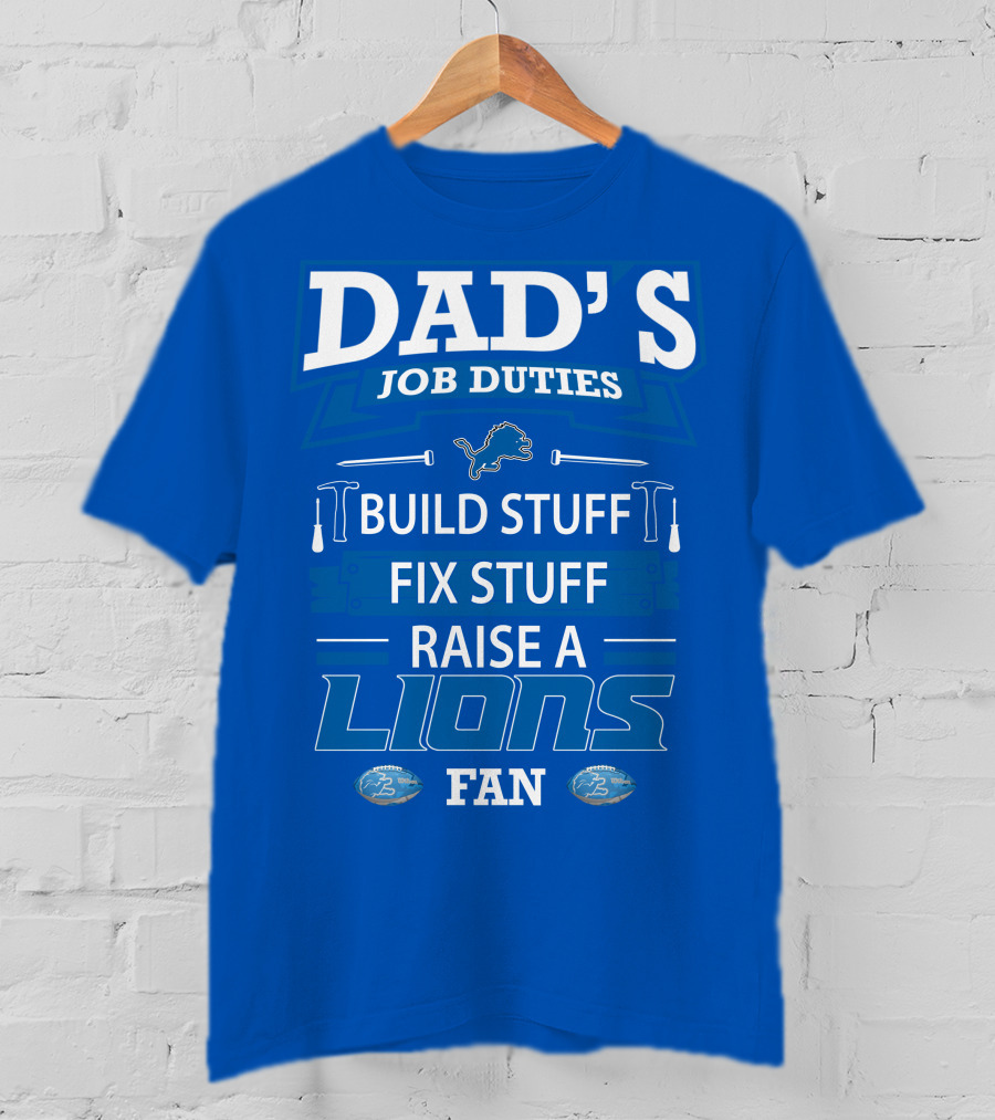 Dad's Job Duties Build Stuff Fix Stuff Raise A Lions Fan Detroit Lions T-Shirt