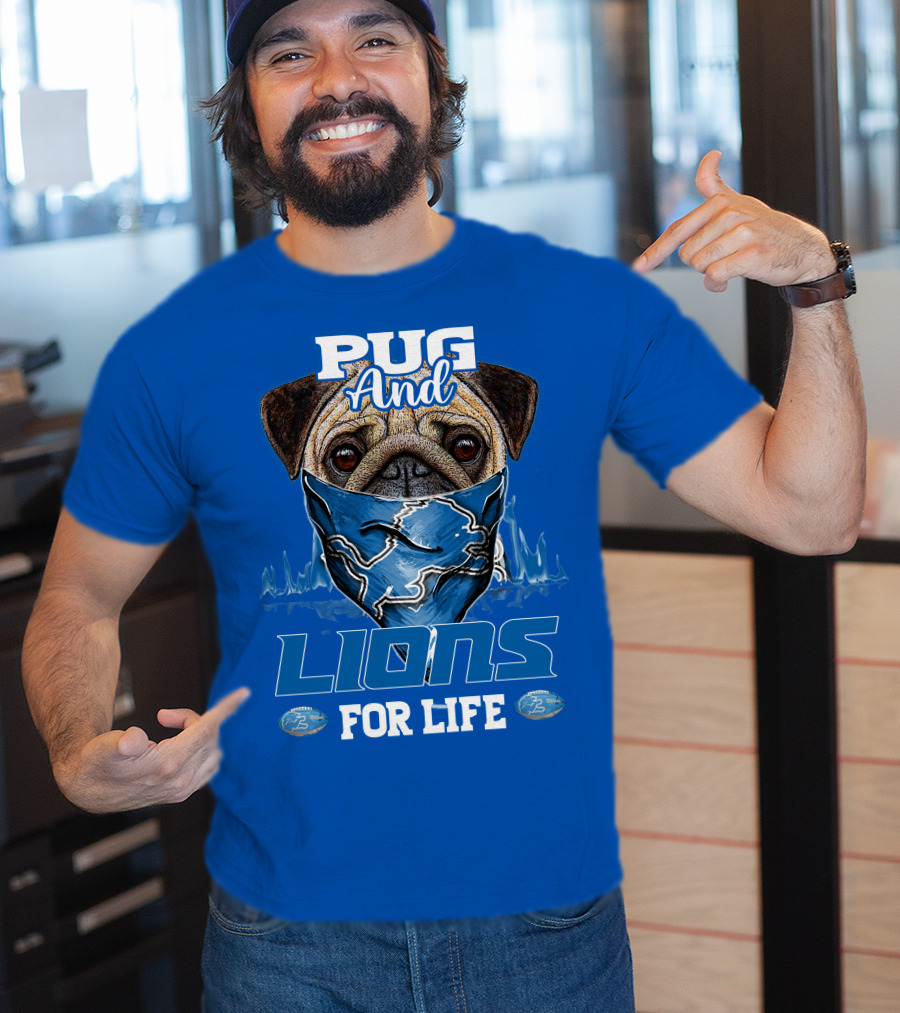 Pug And Detroit Lions For Life T-Shirt