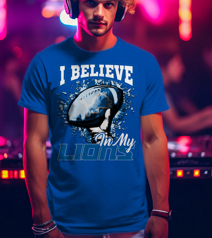 I Believe In My Detroit Lions T-Shirt