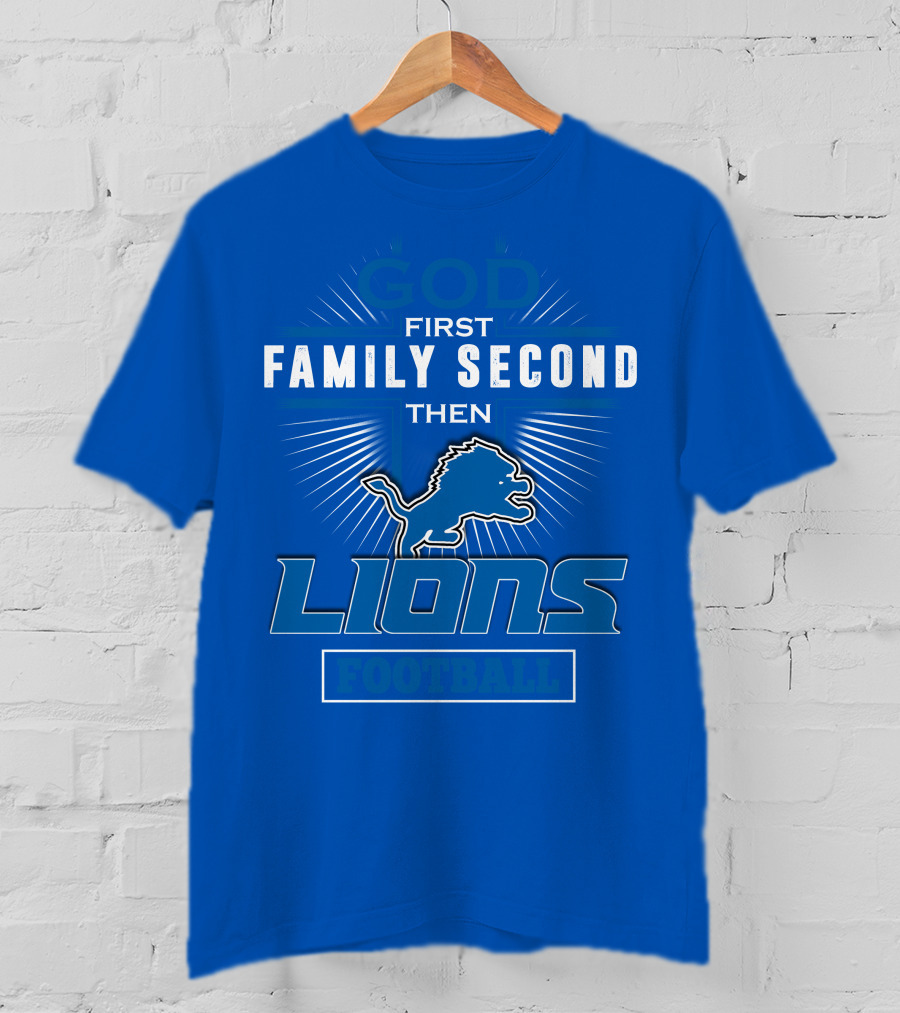 God First Family Second Then Detroit Lions Football T-Shirt