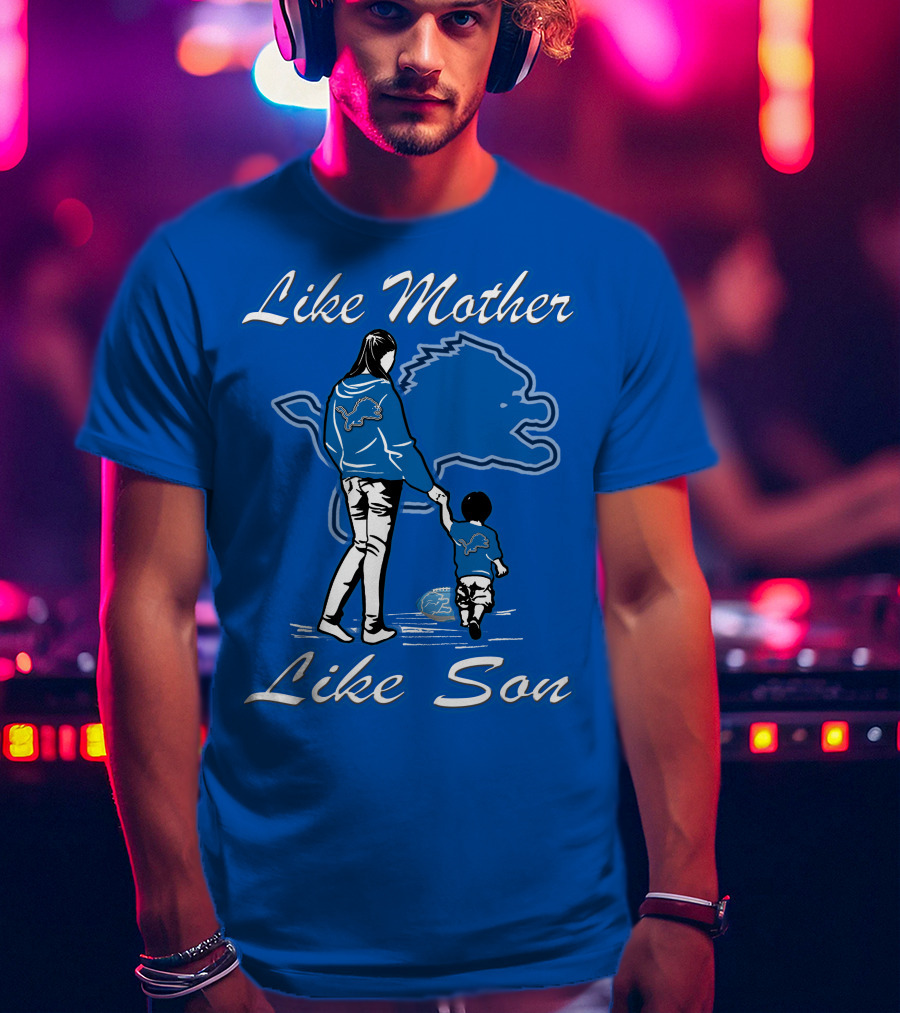 Like Mother Like Son Detroit Lions T-Shirt
