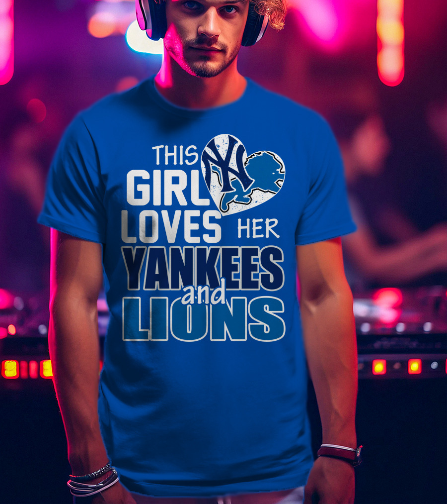 This Girl Loves Her Yankees And Lions T-Shirt