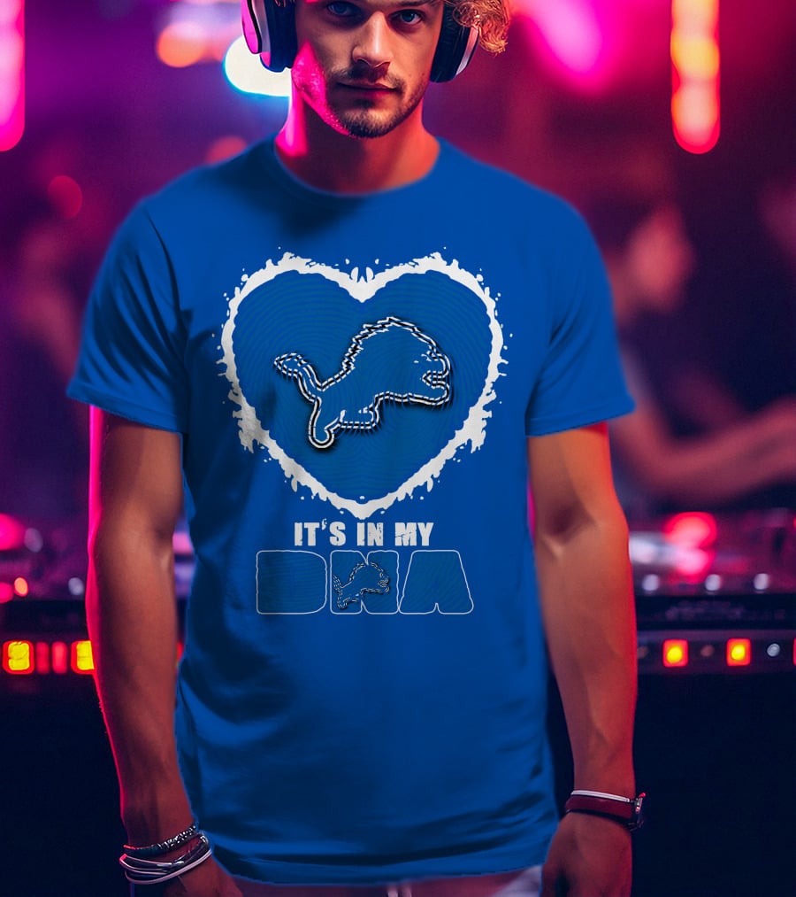 It’s In My Dna Heart Detroit Lions T-Shirt