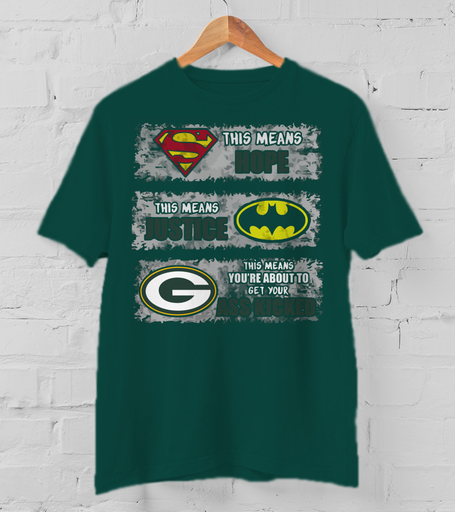 Superman Batman Green Bay Packers This Means Hope Justice You're About To Get Your Ass Kicked T-Shirt