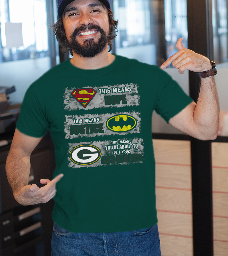 Superman Batman Green Bay Packers This Means Hope Justice You're About To Get Your Ass Kicked T-Shirt