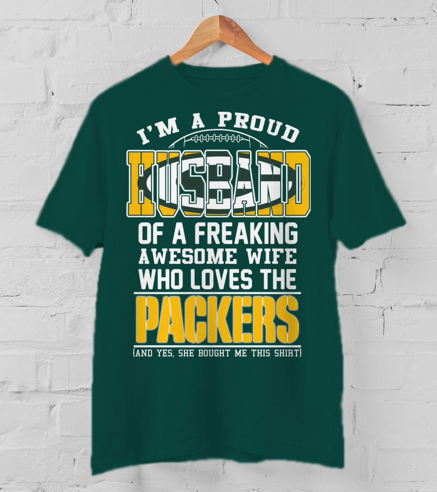 I'm A Proud Husband Of A Freaking Awesome Wife Who Loves The Packers T-Shirt