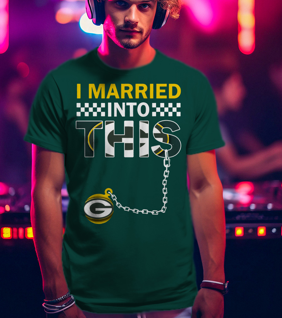 Green Bay Packers I Married Into This T-Shirt