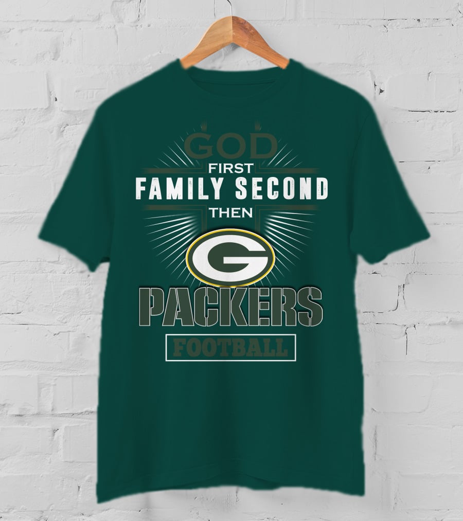 God First Family Second Then Green Bay Packers Football T-Shirt