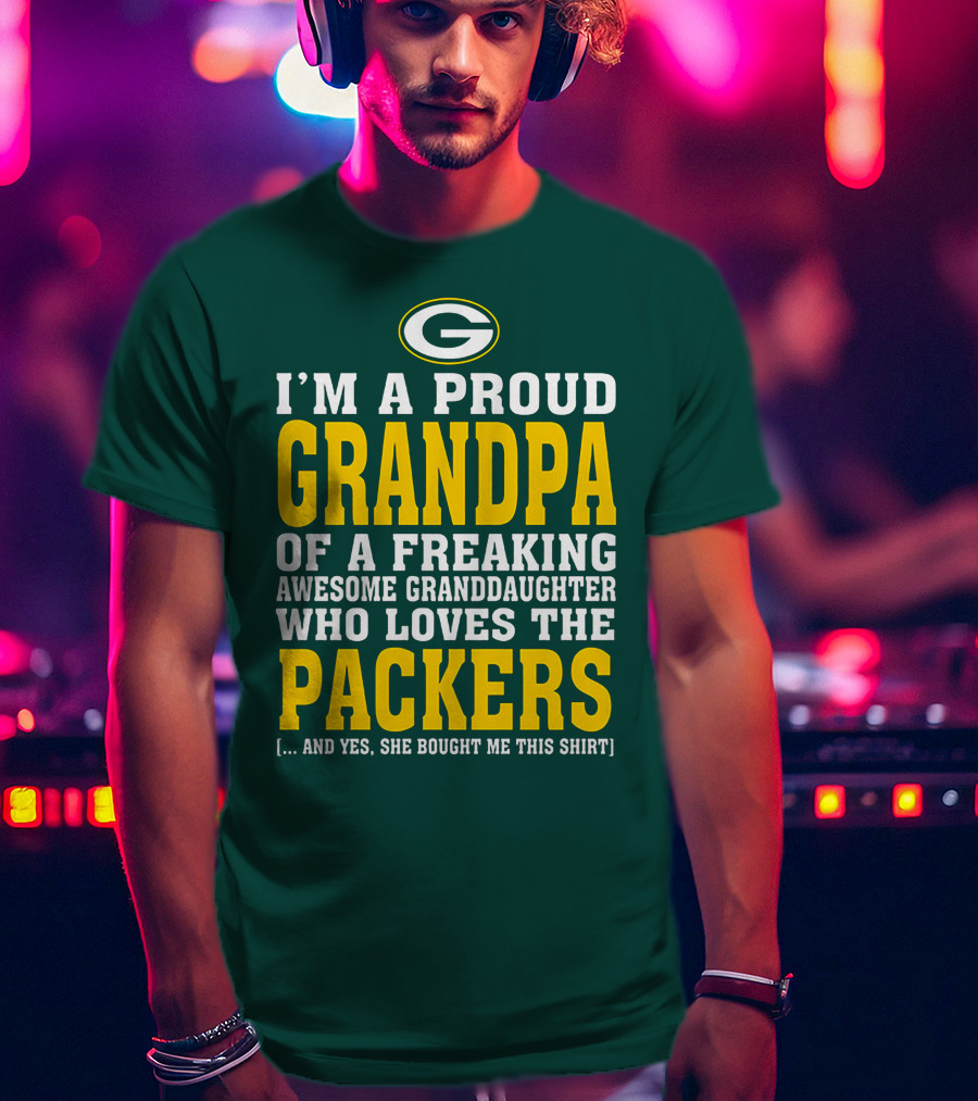 I'm A Proud Grandpa Of A Freaking Awesome Granddaughter Who Loves The Packers T-Shirt