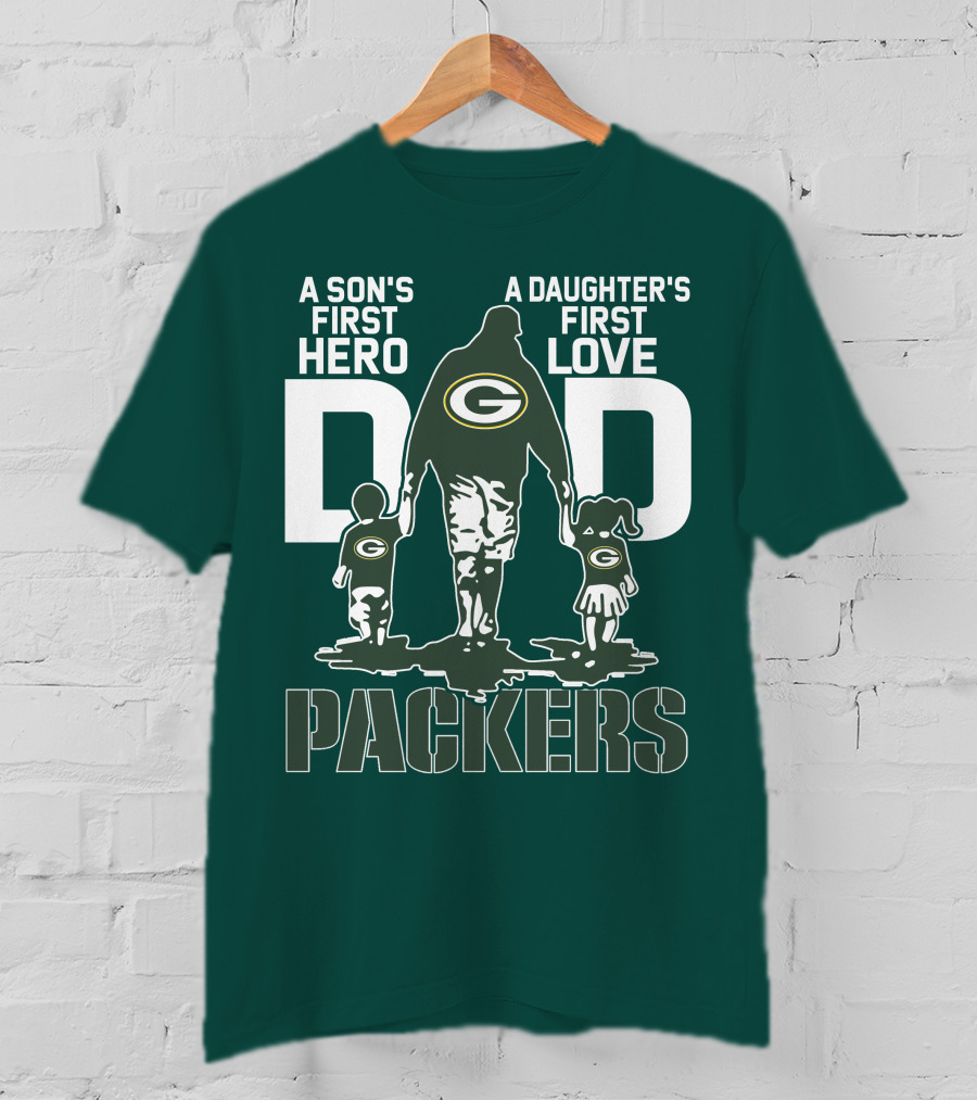 Son's First Hero Daughter's First Love Dad Green Bay Packers T-Shirt