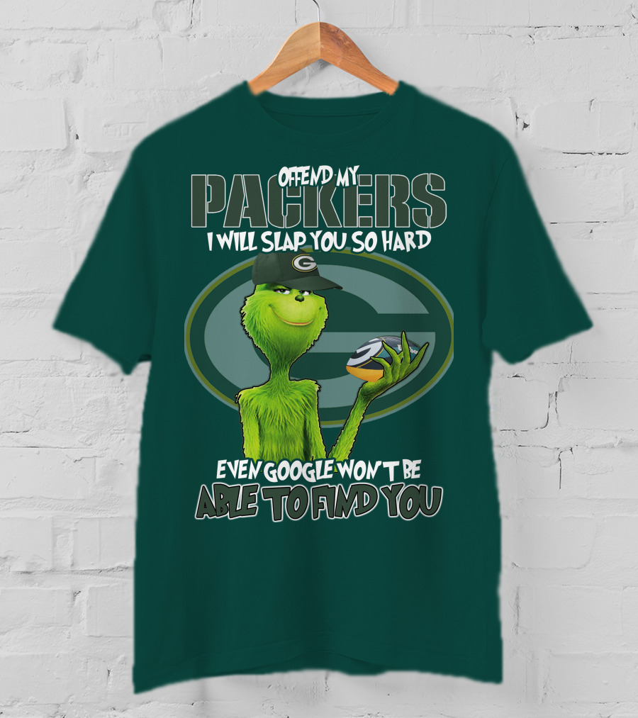 Offend My Packers I Will Slap You So Hard Even Google Won't Be Able To Find You T-Shirt