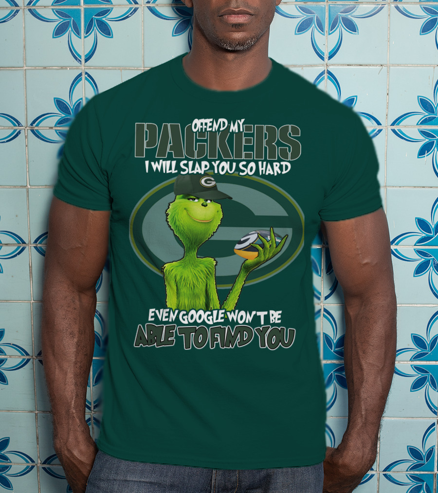 Offend My Packers I Will Slap You So Hard Even Google Won't Be Able To Find You T-Shirt