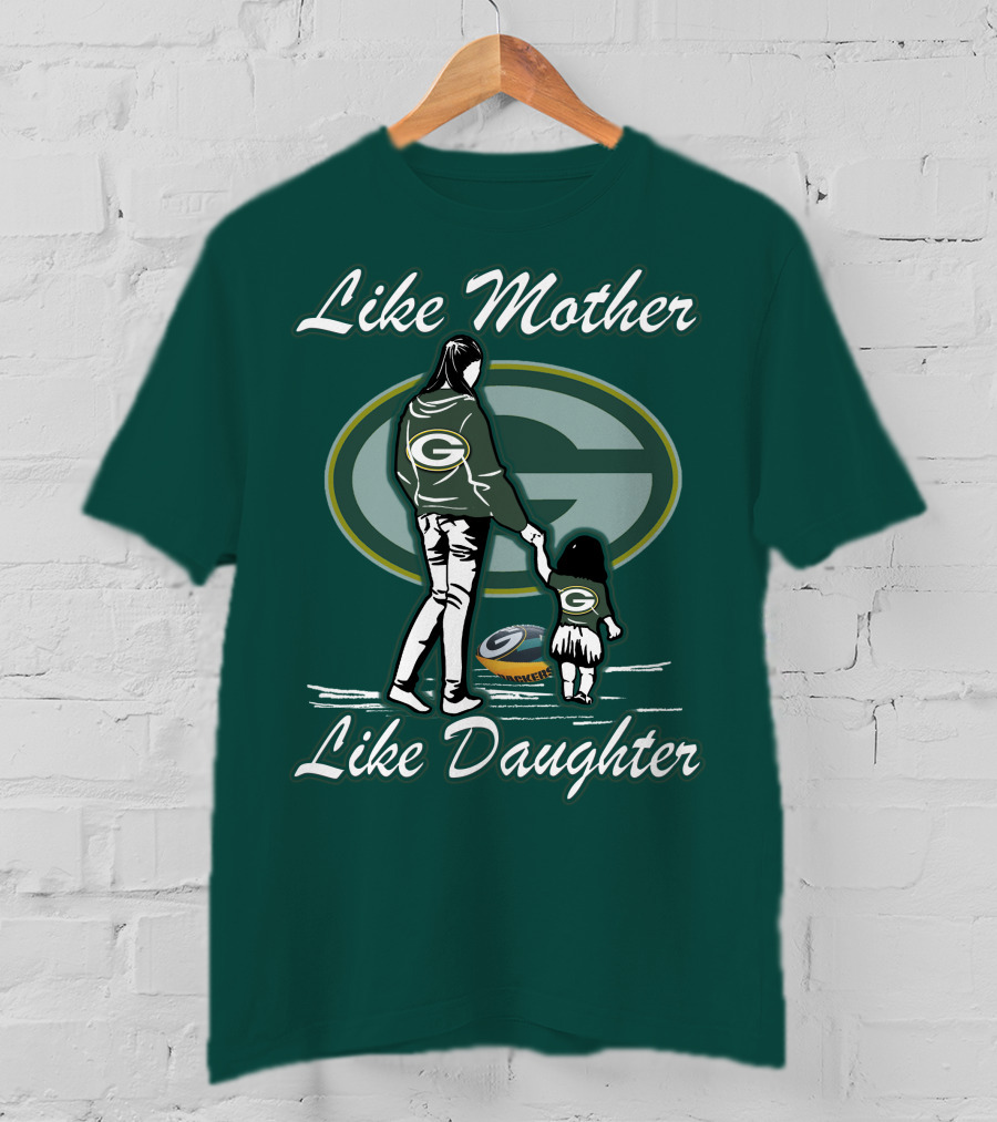 Like Mother Like Daughter Green Bay Packers T-Shirt