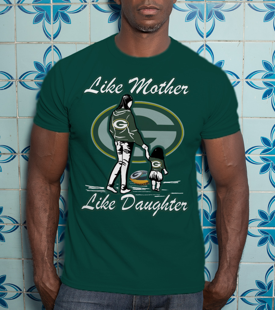 Like Mother Like Daughter Green Bay Packers T-Shirt