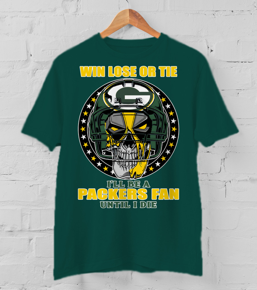 Win Lose Or Tie Packers Fan Until I Die T-Shirt