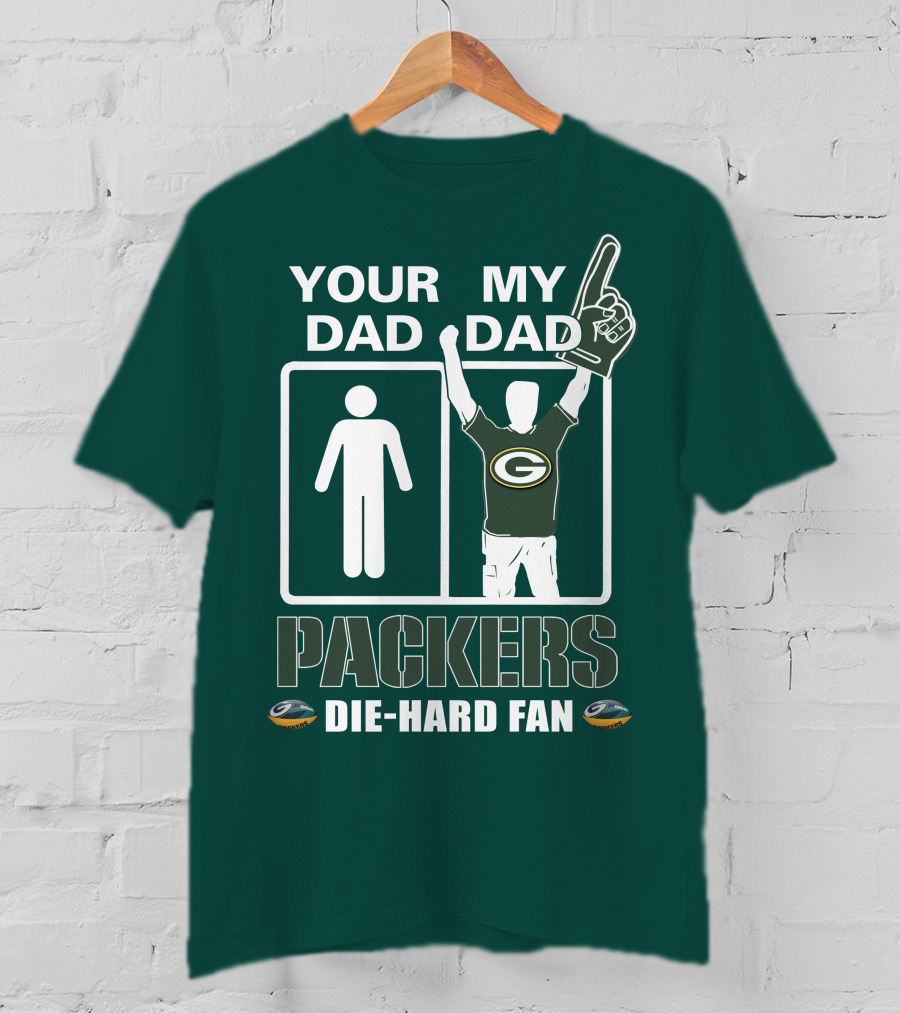 Your Dad My Dad Packers Die-Hard Fan T-Shirt