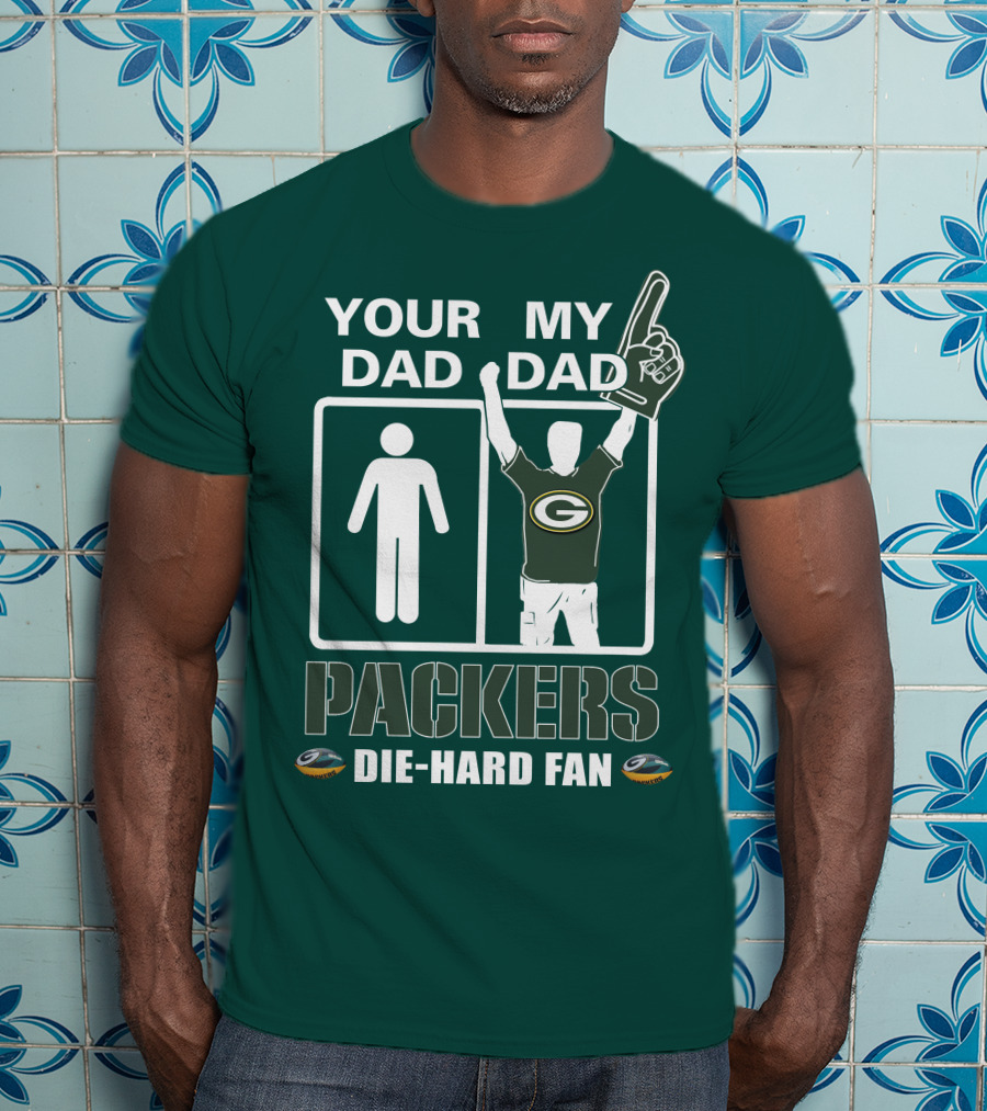 Your Dad My Dad Packers Die-Hard Fan T-Shirt