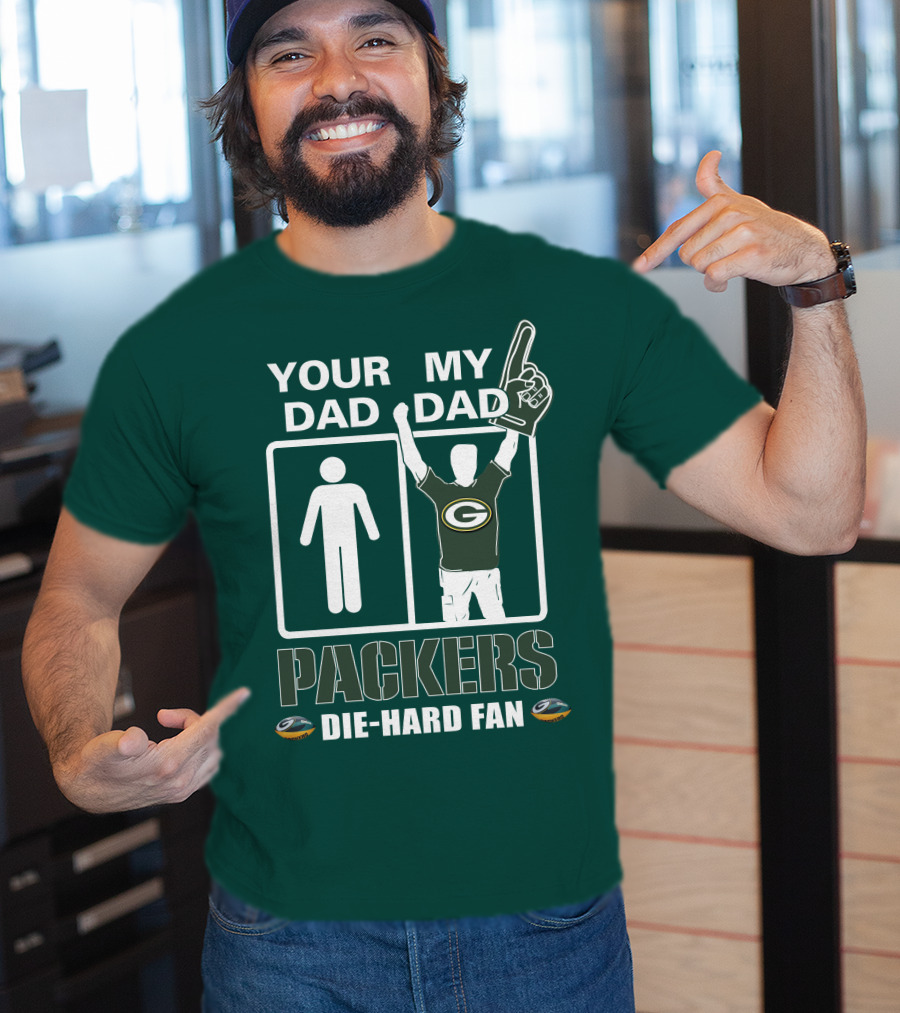 Your Dad My Dad Packers Die-Hard Fan T-Shirt