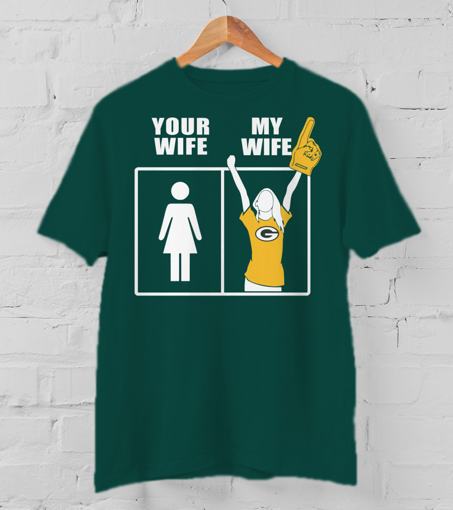 Your Wife My Wife Green Bay Packers 96 Fan Jersey T-Shirt