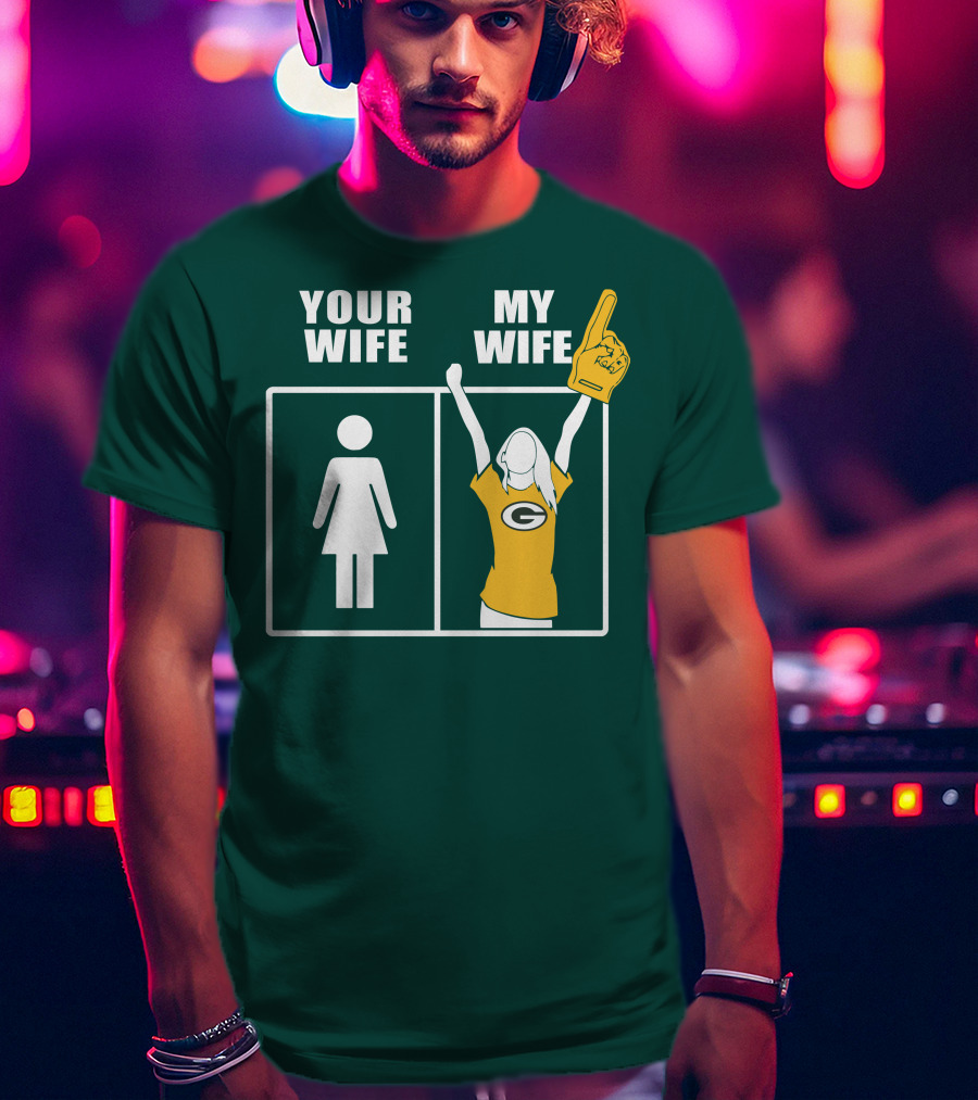 Your Wife My Wife Green Bay Packers 96 Fan Jersey T-Shirt